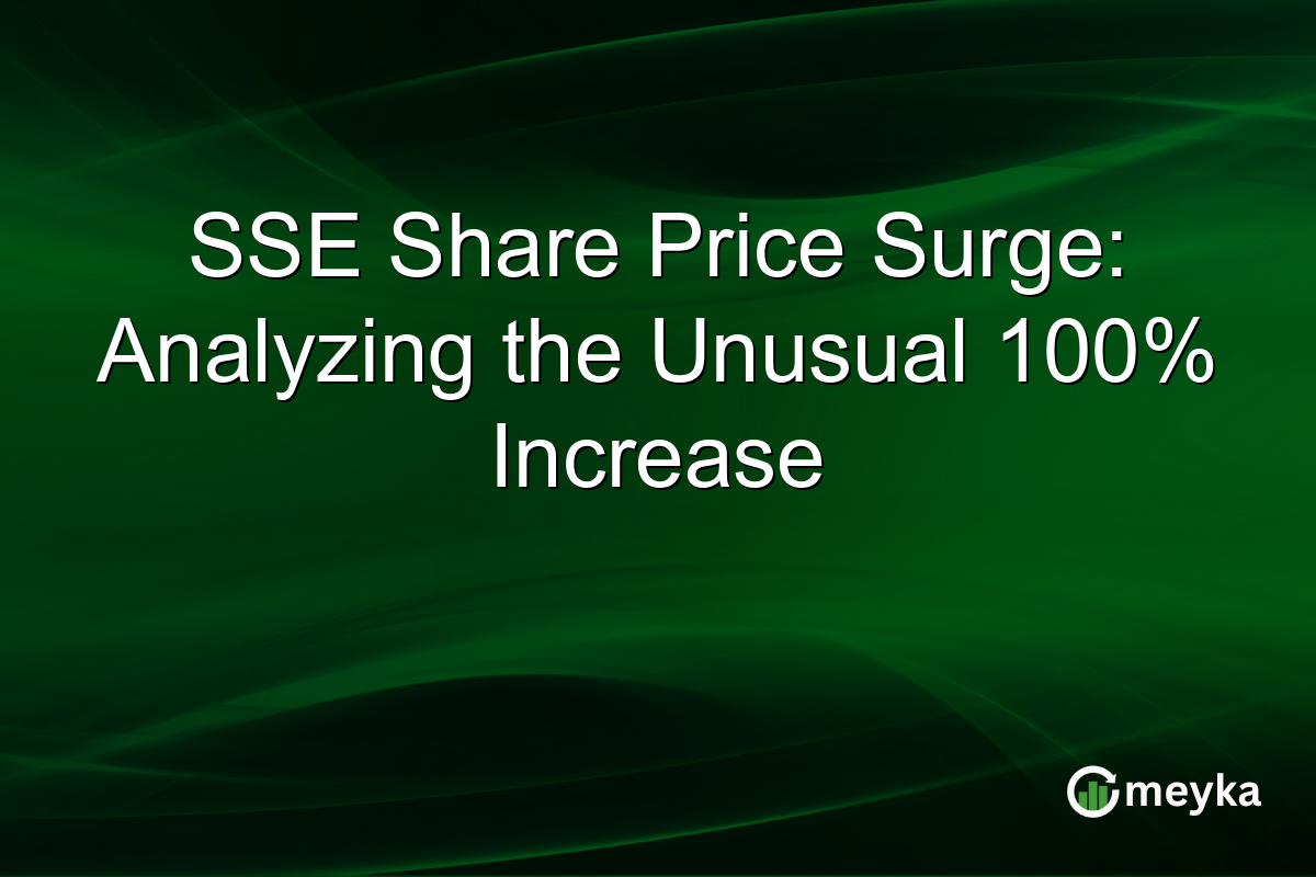 SSE Share Price Surge: Analyzing the Unusual 100% Increase