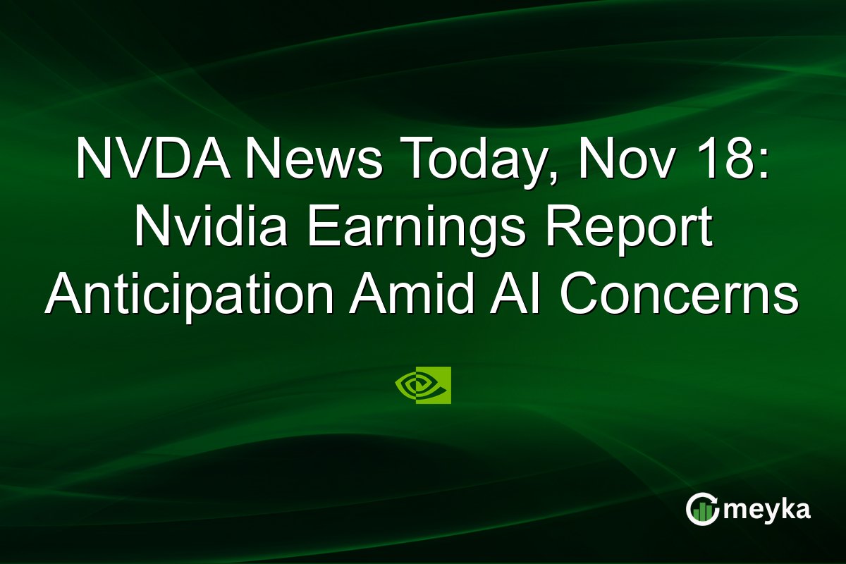 NVDA News Today, Nov 18: Nvidia Earnings Report Anticipation Amid AI Concerns