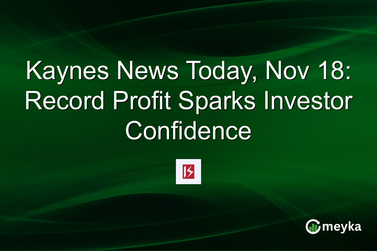 Kaynes News Today, Nov 18: Record Profit Sparks Investor Confidence