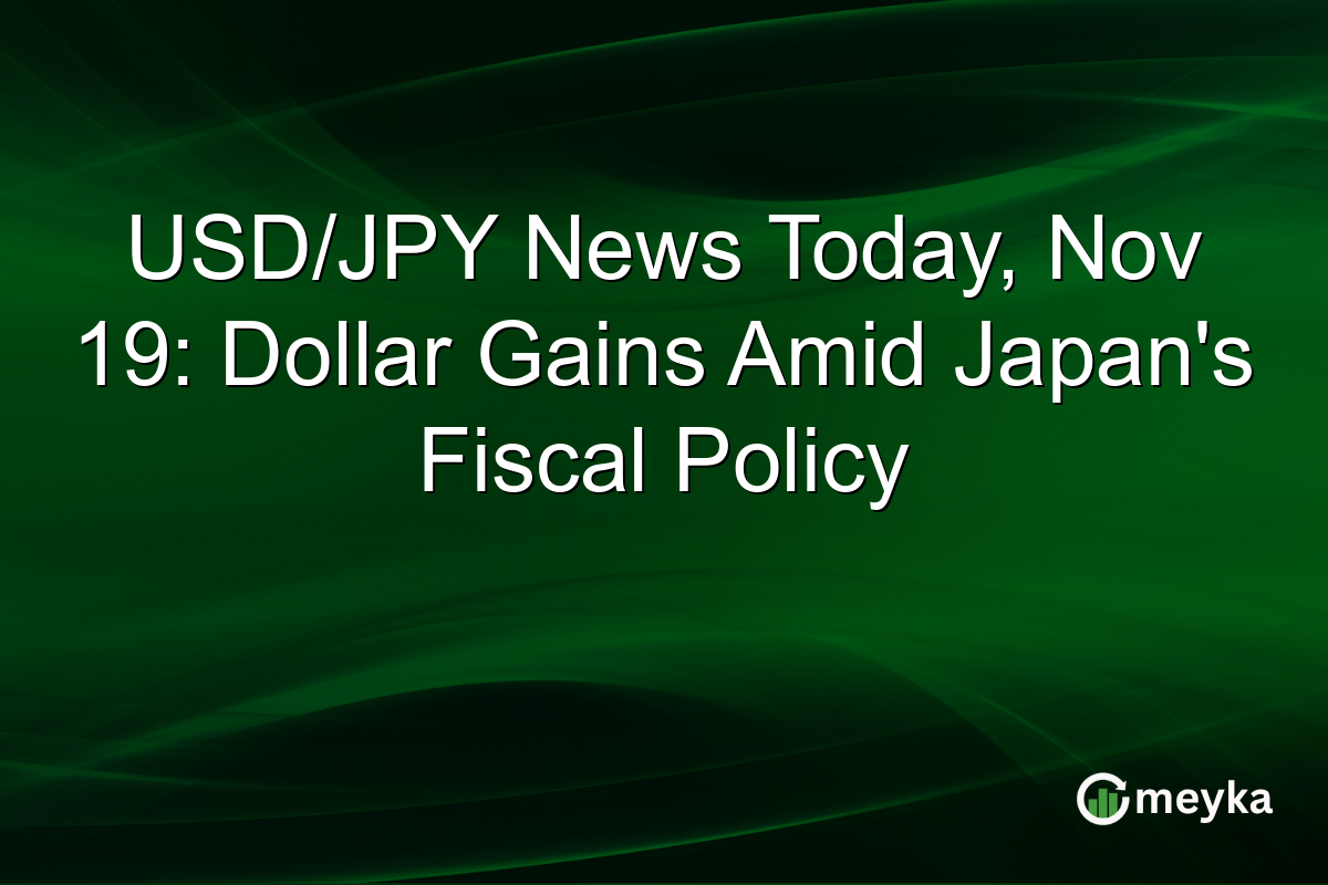 USD/JPY News Today, Nov 19: Dollar Gains Amid Japan's Fiscal Policy