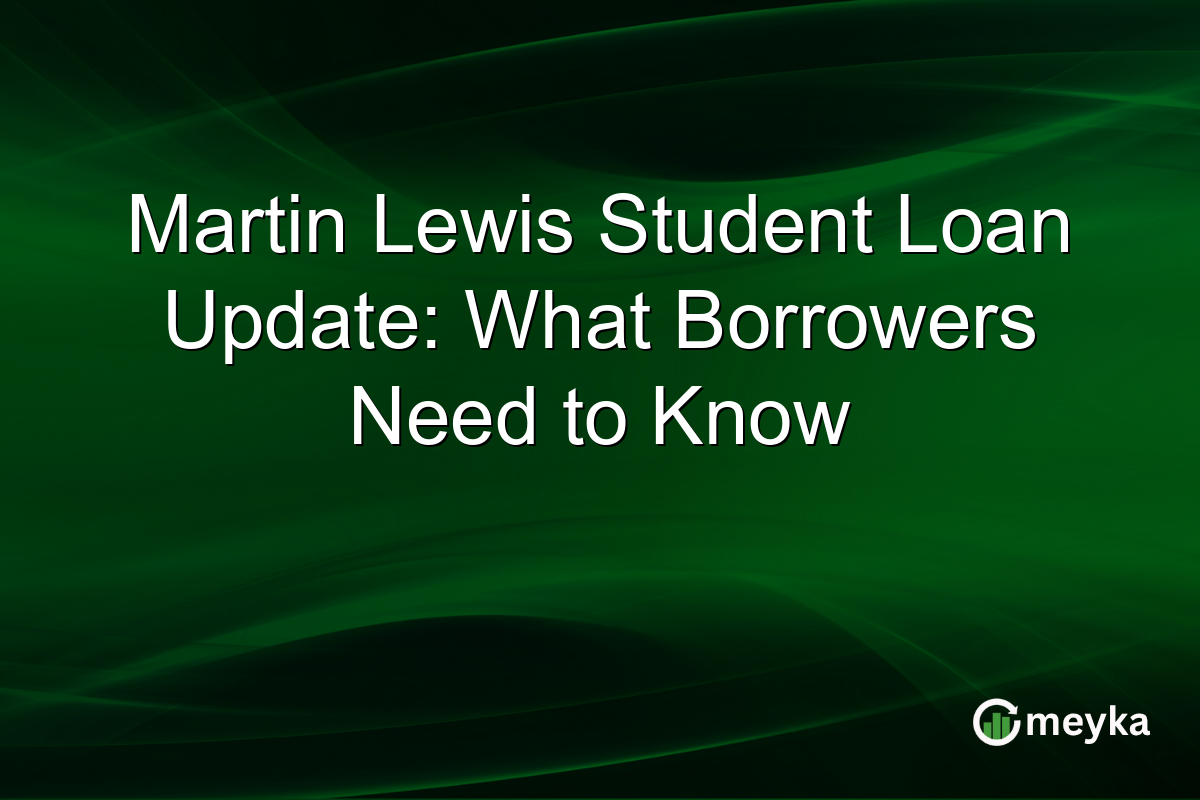 Martin Lewis Student Loan Update: What Borrowers Need to Know