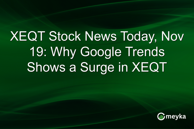 XEQT Stock News Today, Nov 19: Why Google Trends Shows a Surge in XEQT