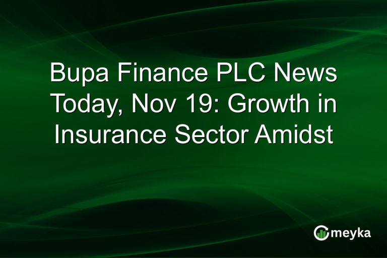 Bupa Finance PLC News Today, Nov 19: Growth in Insurance Sector Amidst
