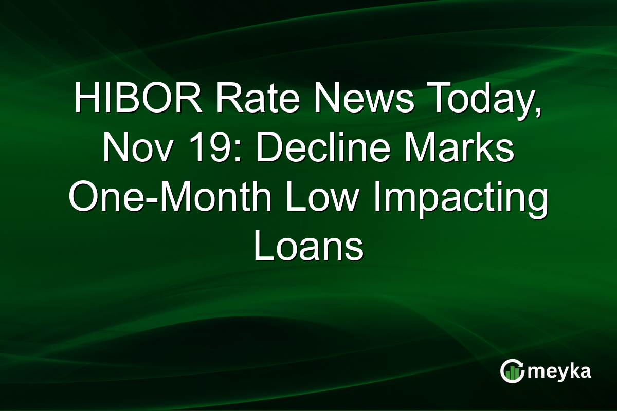 HIBOR Rate News Today, Nov 19: Decline Marks One-Month Low Impacting Loans