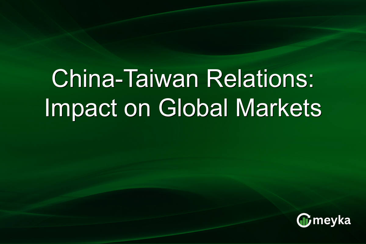 China-Taiwan Relations: Impact on Global Markets