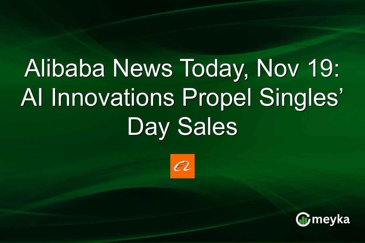 Alibaba News Today, Nov 19: AI Innovations Propel Singles’ Day Sales