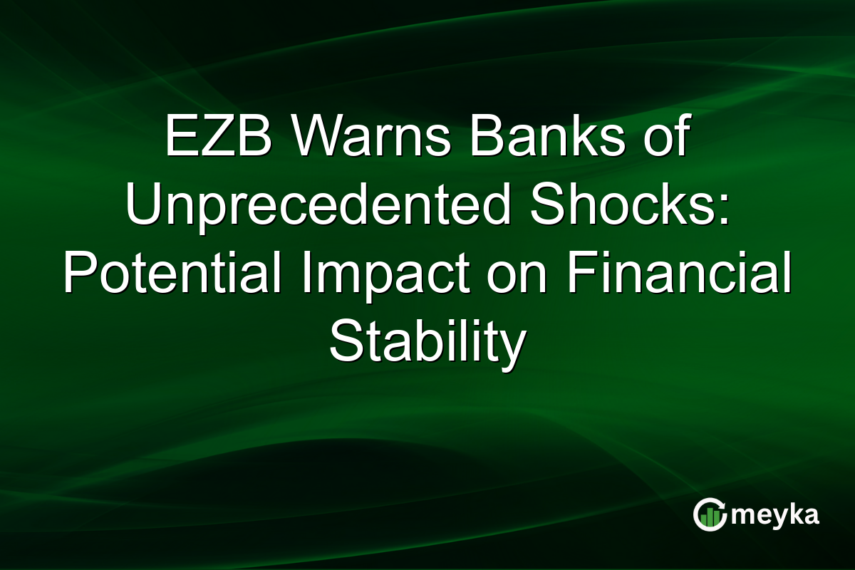 EZB Warns Banks of Unprecedented Shocks: Potential Impact on Financial Stability