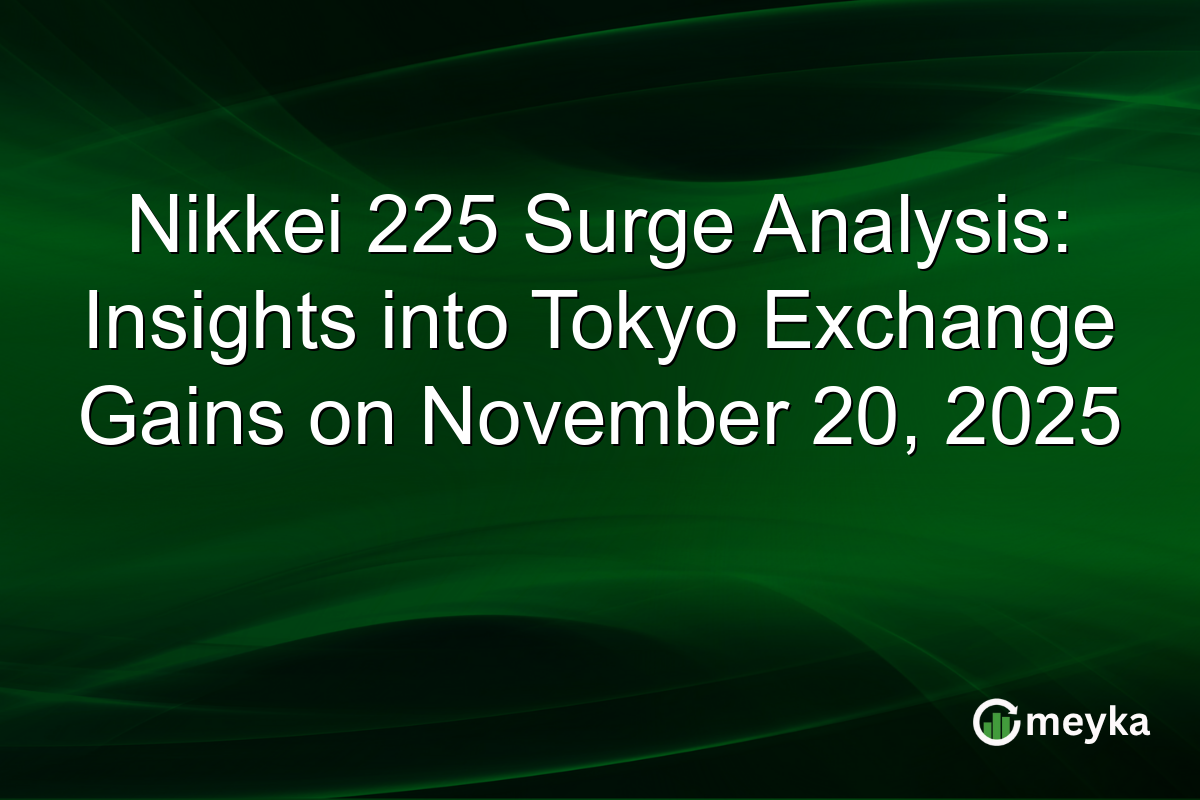 Nikkei 225 Surge Analysis: Insights into Tokyo Exchange Gains on November 20, 2025