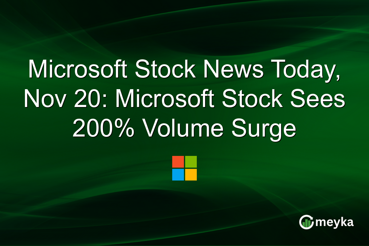 Microsoft Stock News Today, Nov 20: Microsoft Stock Sees 200% Volume Surge