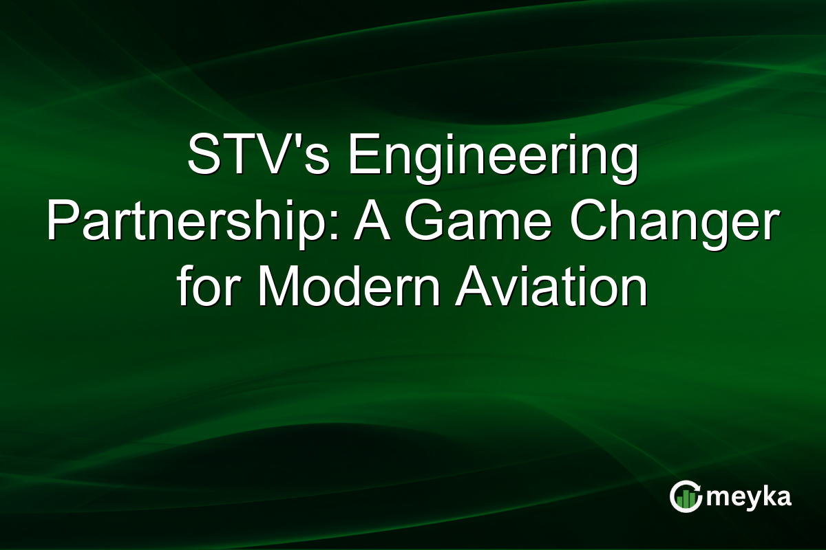 STV's Engineering Partnership: A Game Changer for Modern Aviation