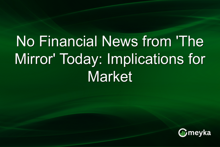 No Financial News from 'The Mirror' Today: Implications for Market