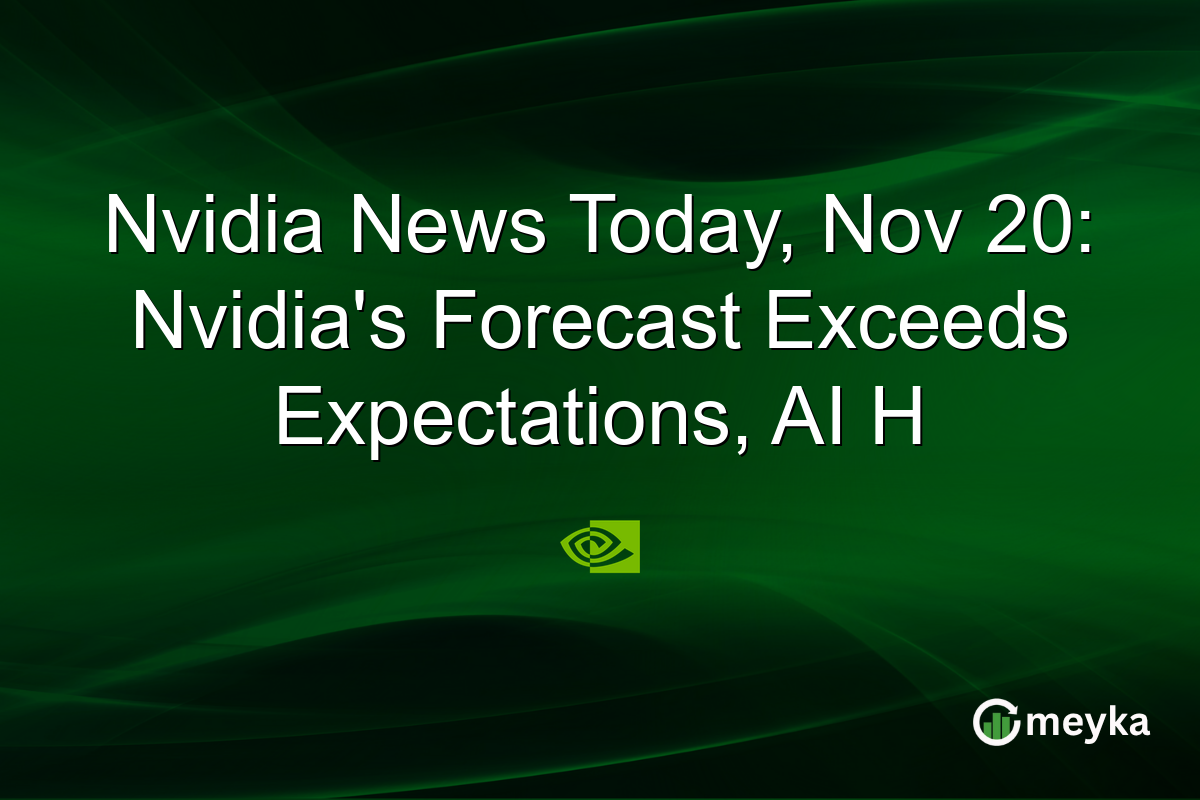 Nvidia News Today, Nov 20: Nvidia's Forecast Exceeds Expectations, AI H