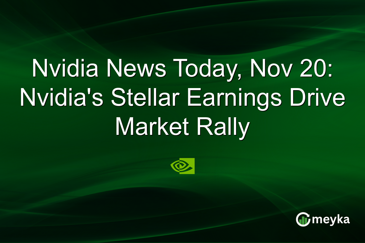 Nvidia News Today, Nov 20: Nvidia's Stellar Earnings Drive Market Rally