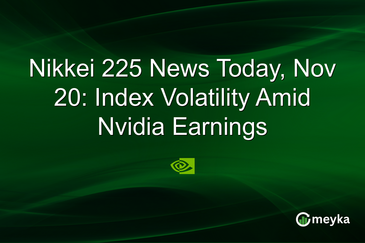 Nikkei 225 News Today, Nov 20: Index Volatility Amid Nvidia Earnings