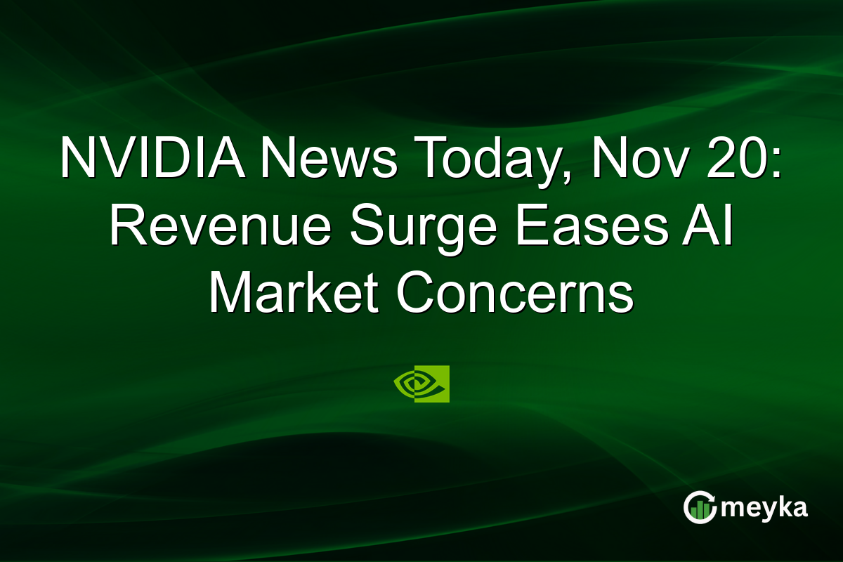 NVIDIA News Today, Nov 20: Revenue Surge Eases AI Market Concerns