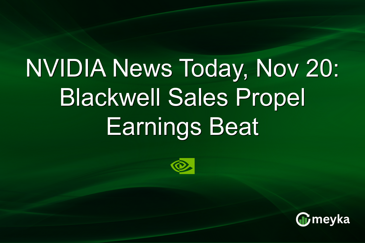 NVIDIA News Today, Nov 20: Blackwell Sales Propel Earnings Beat