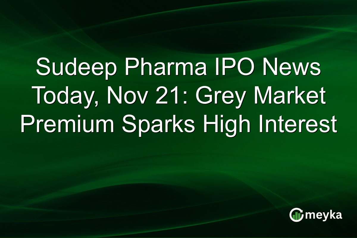 Sudeep Pharma IPO News Today, Nov 21: Grey Market Premium Sparks High Interest