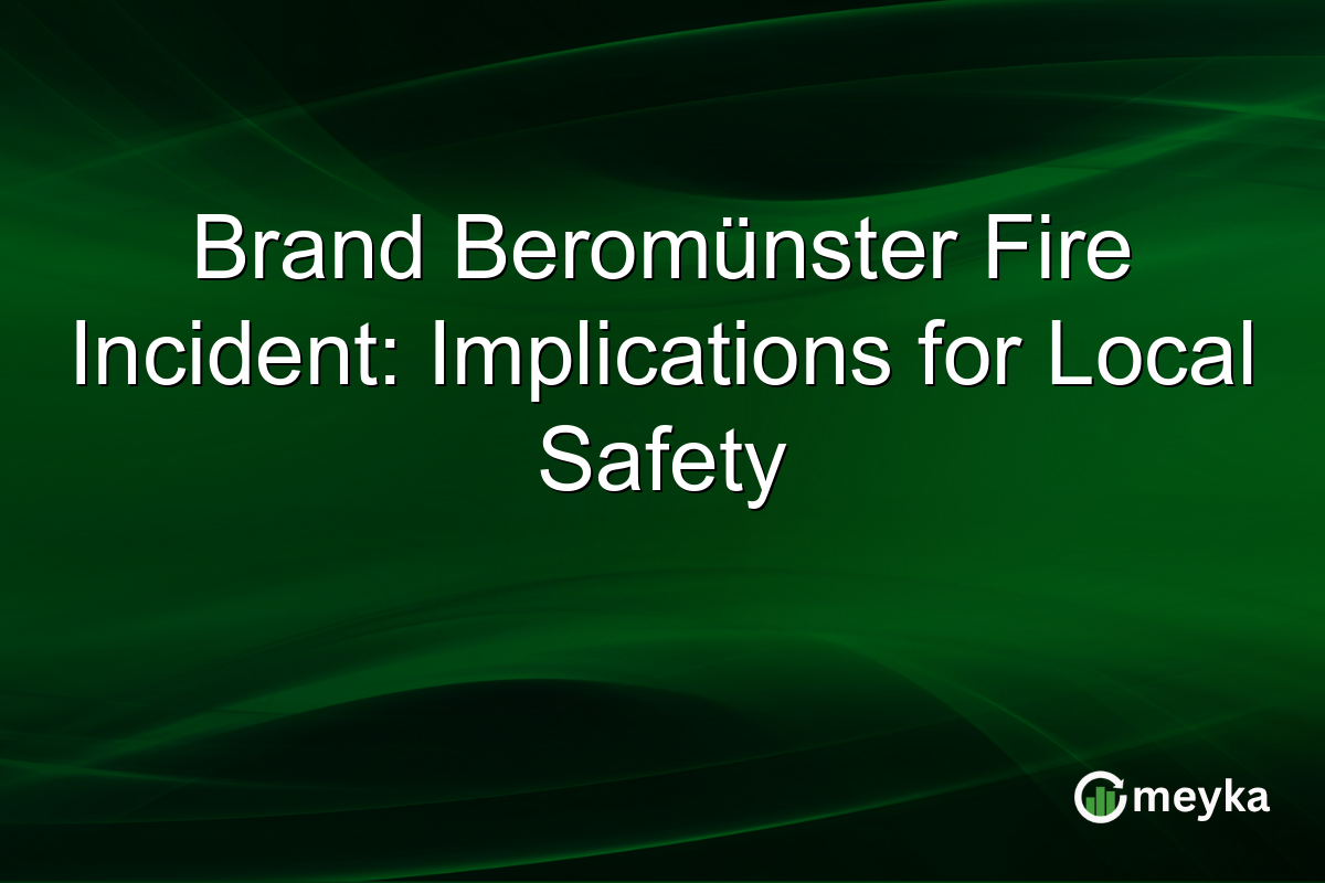 Brand Beromünster Fire Incident: Implications for Local Safety