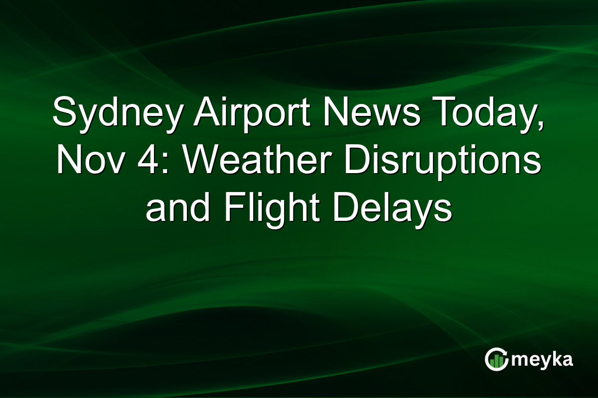 Sydney Airport News Today, Nov 4: Weather Disruptions and Flight Delays