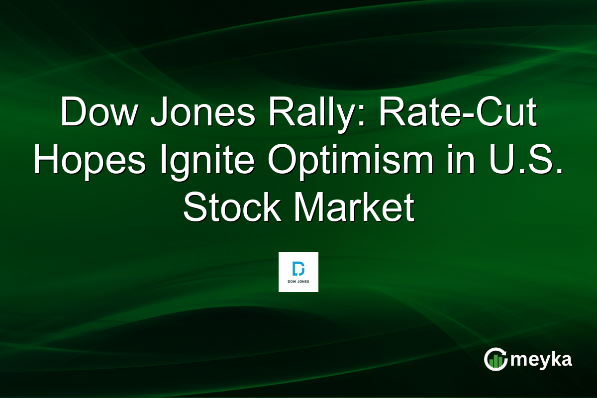 Dow Jones Rally: Rate-Cut Hopes Ignite Optimism in U.S. Stock Market