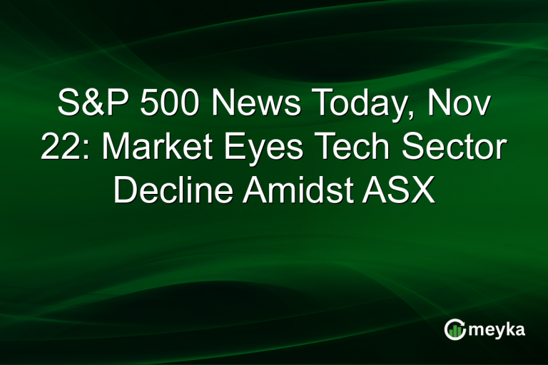 S&P 500 News Today, Nov 22: Market Eyes Tech Sector Decline Amidst ASX