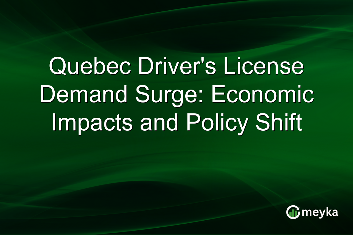Quebec Driver's License Demand Surge: Economic Impacts and Policy Shift