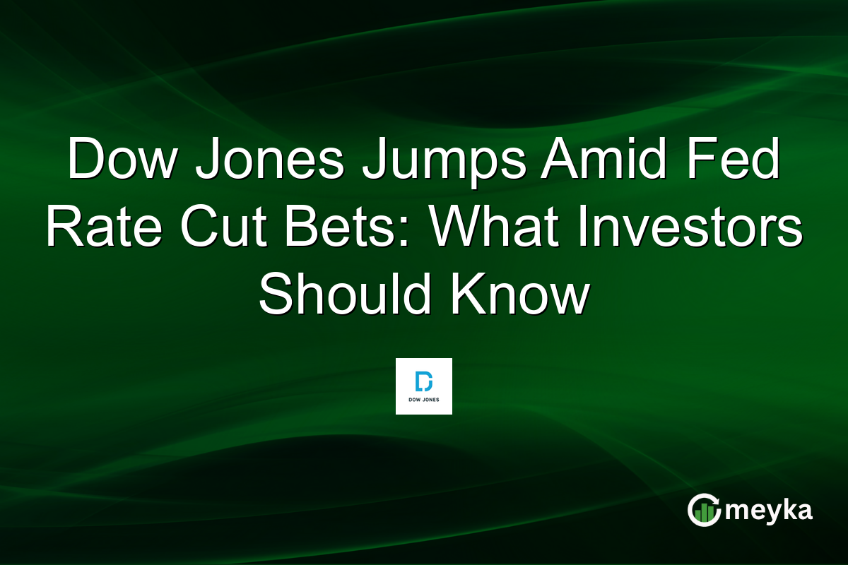 Dow Jones Jumps Amid Fed Rate Cut Bets: What Investors Should Know