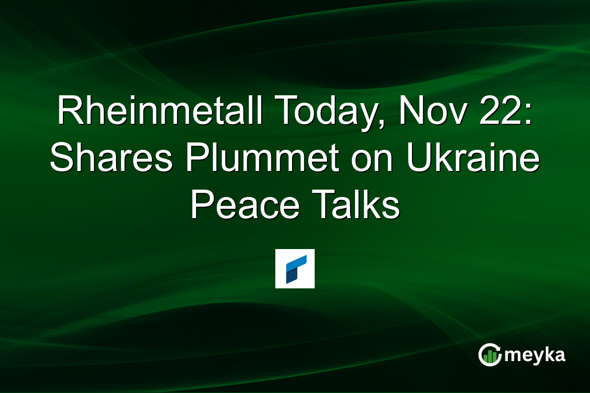 Rheinmetall Today, Nov 22: Shares Plummet on Ukraine Peace Talks