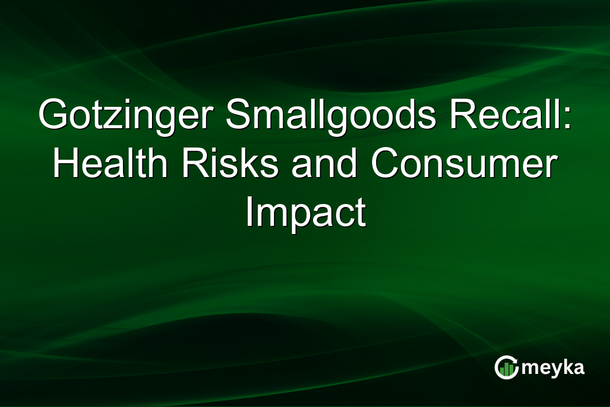 Gotzinger Smallgoods Recall: Health Risks and Consumer Impact