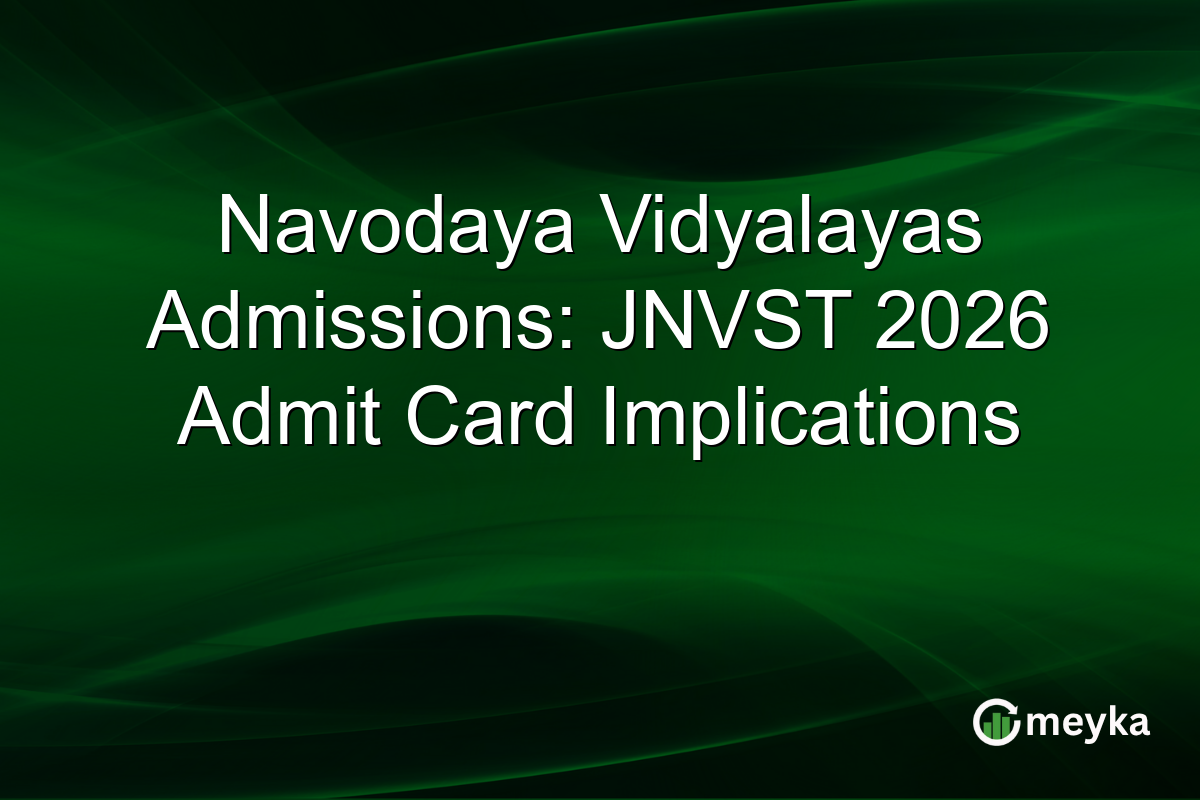 Navodaya Vidyalayas Admissions: JNVST 2026 Admit Card Implications