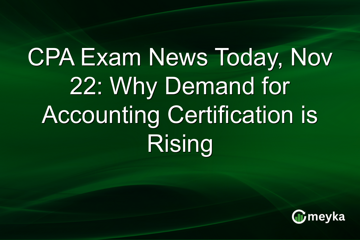 CPA Exam News Today, Nov 22: Why Demand for Accounting Certification is Rising