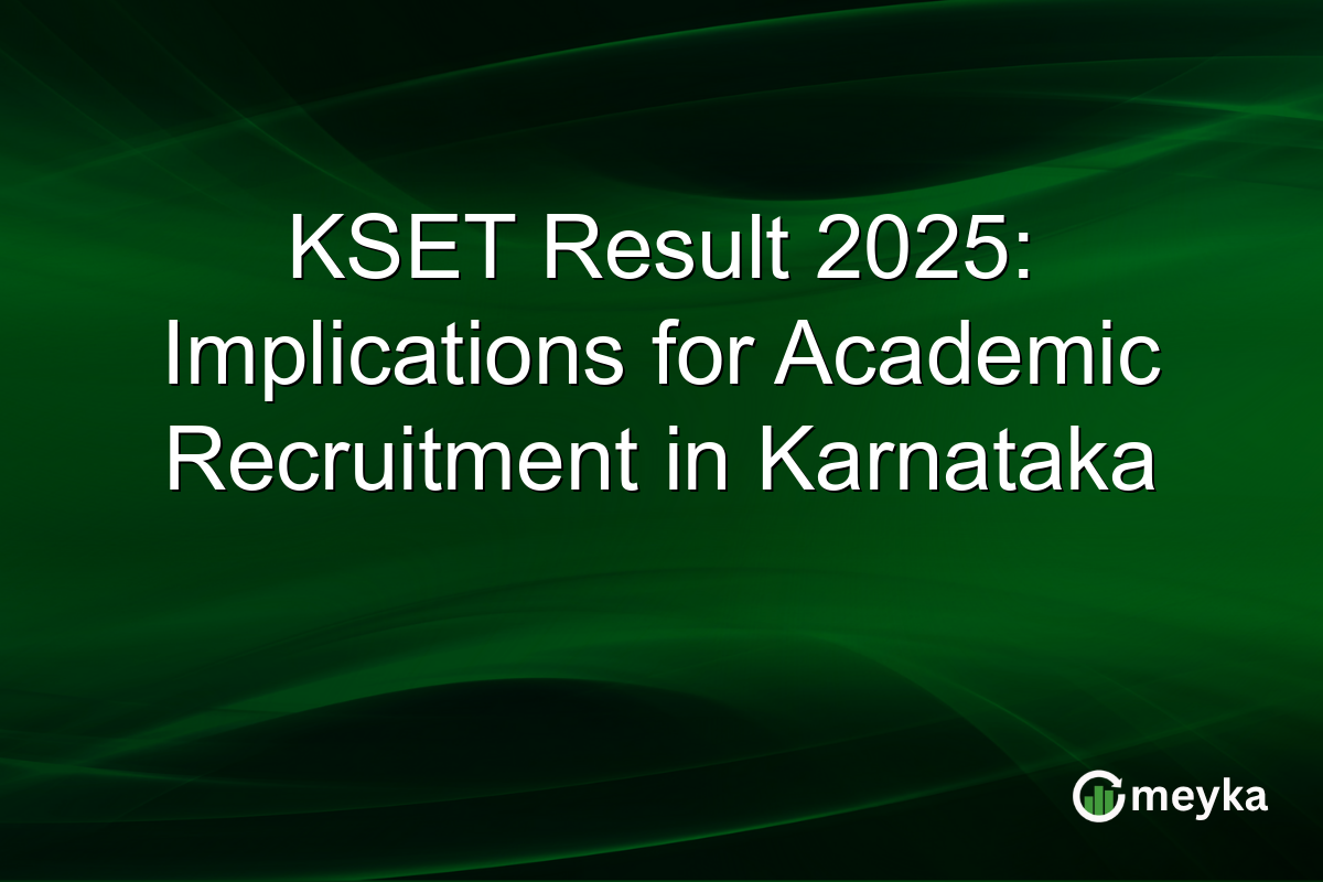 KSET Result 2025: Implications for Academic Recruitment in Karnataka