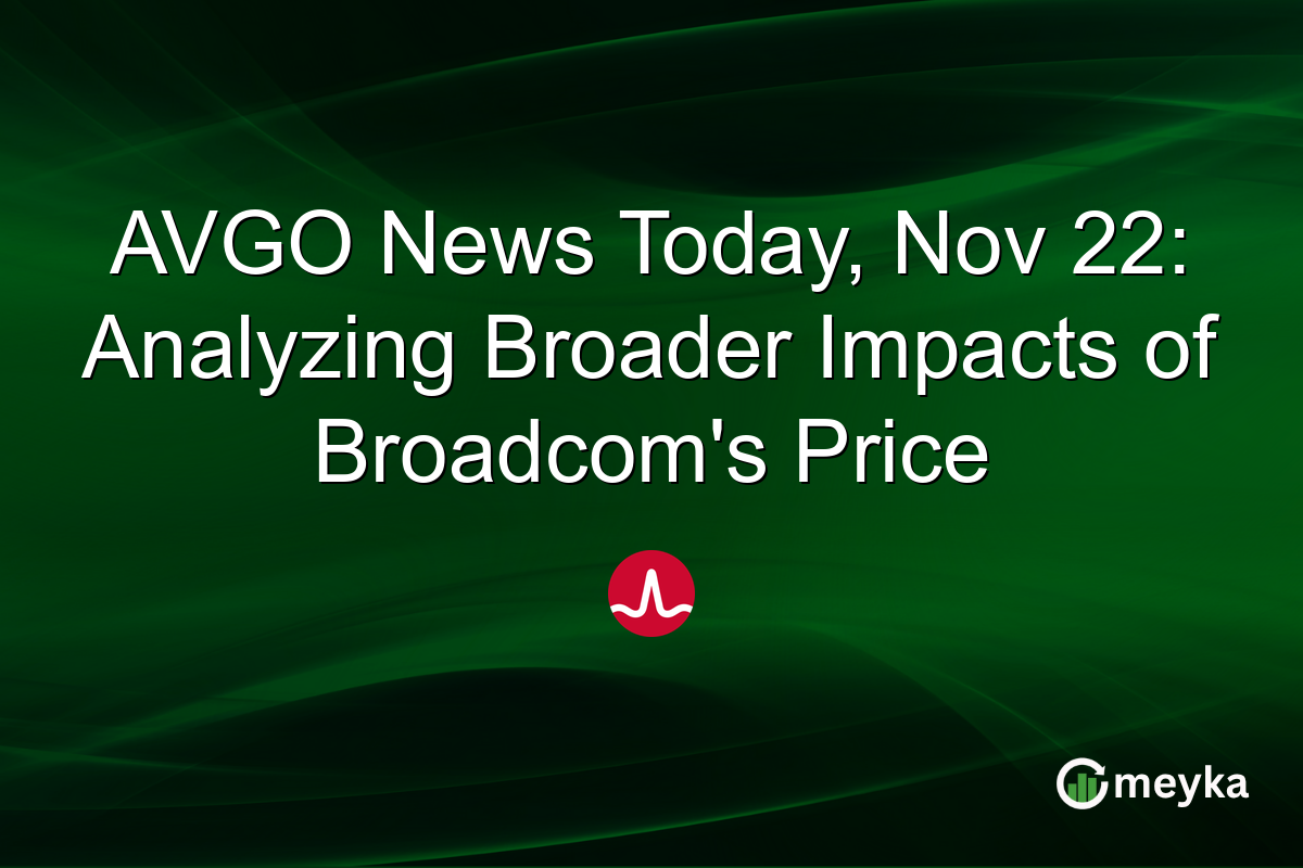AVGO News Today, Nov 22: Analyzing Broader Impacts of Broadcom's Price