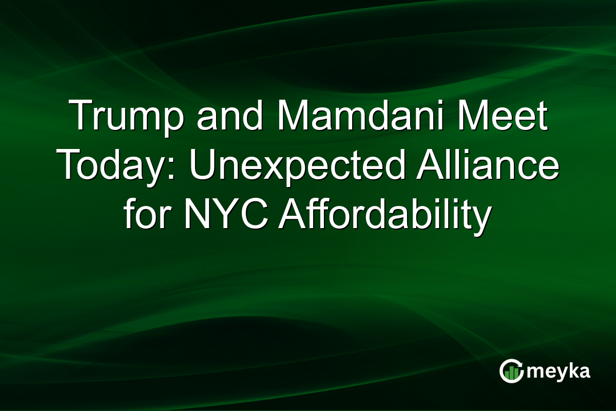 Trump and Mamdani Meet Today: Unexpected Alliance for NYC Affordability