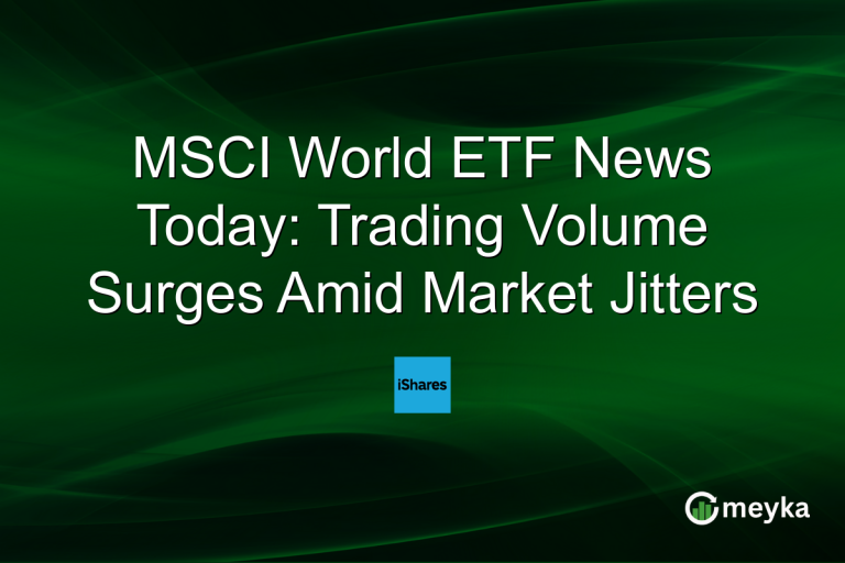MSCI World ETF News Today: Trading Volume Surges Amid Market Jitters