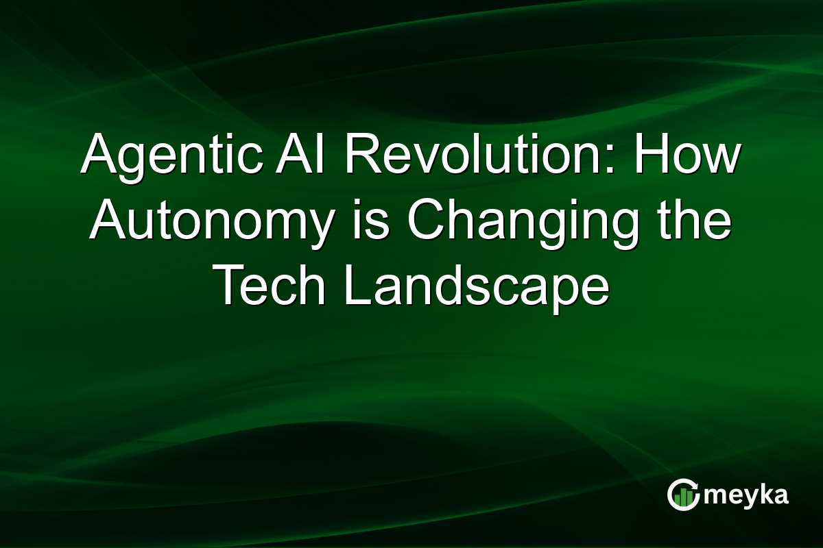 Agentic AI Revolution: How Autonomy is Changing the Tech Landscape