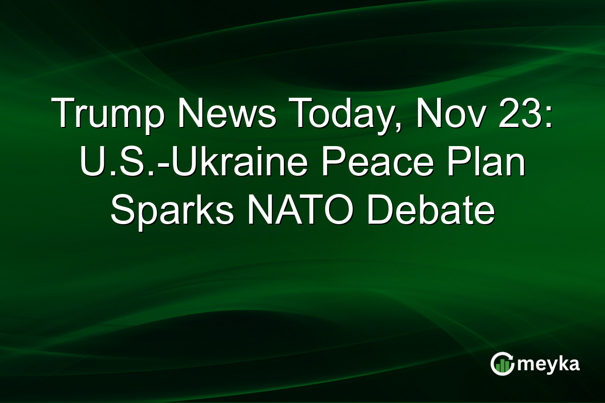 Trump News Today, Nov 23: U.S.-Ukraine Peace Plan Sparks NATO Debate