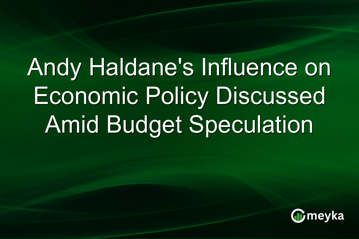 Andy Haldane's Influence on Economic Policy Discussed Amid Budget Speculation