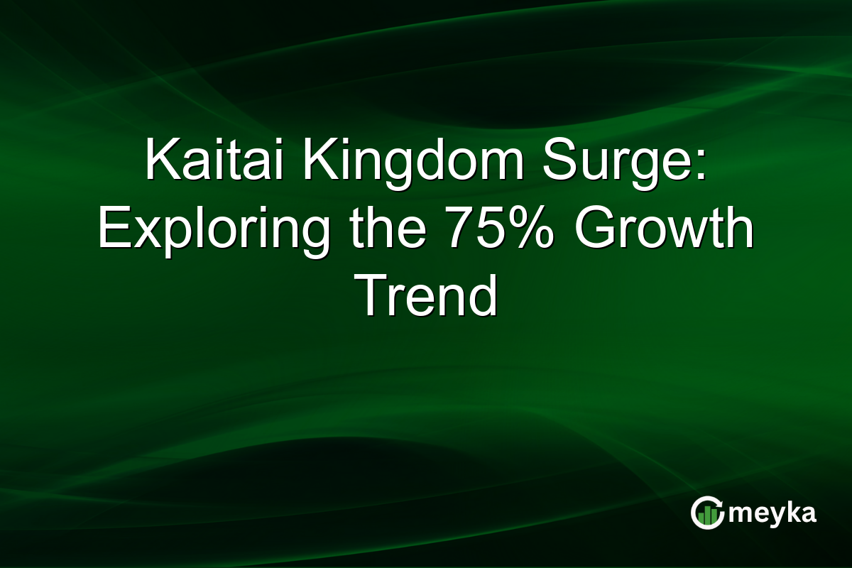 Kaitai Kingdom Surge: Exploring the 75% Growth Trend