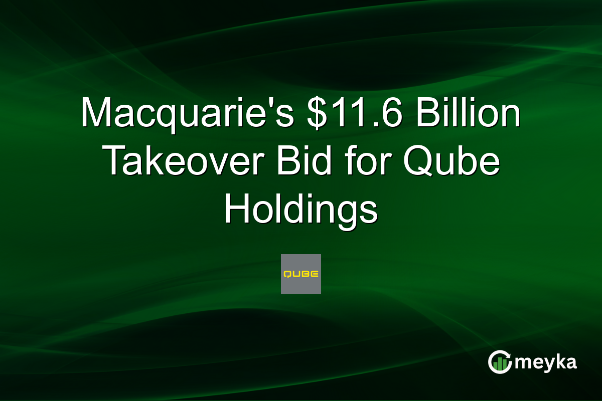 Macquarie's $11.6 Billion Takeover Bid for Qube Holdings