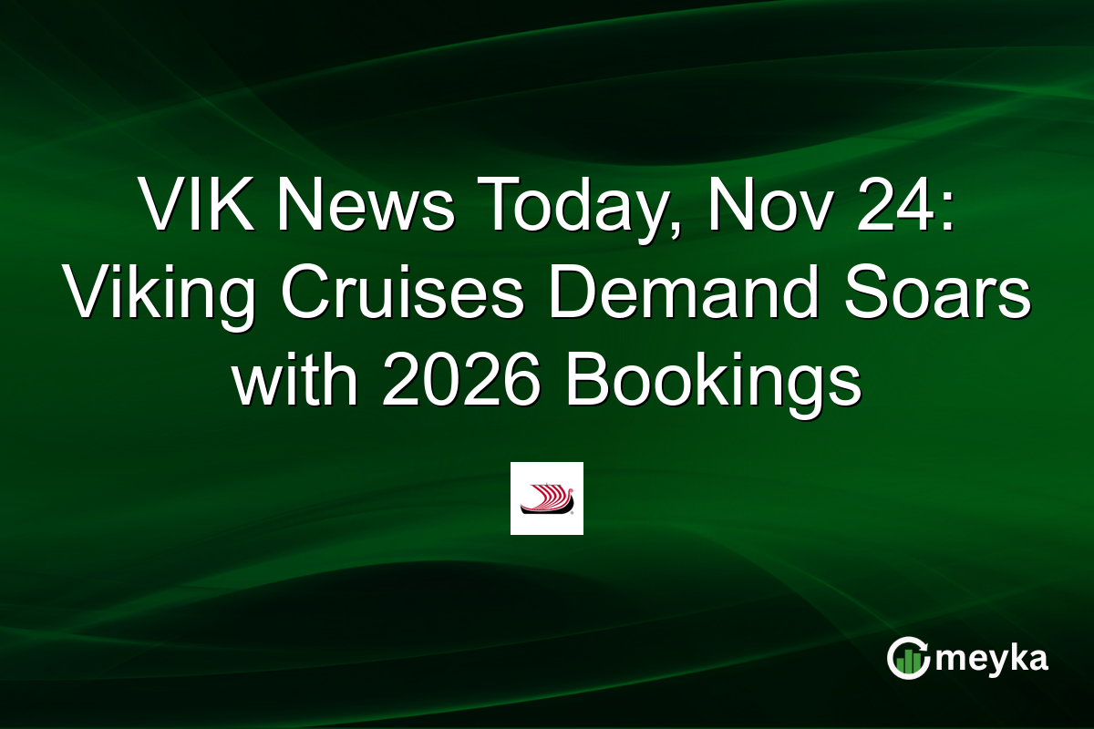 VIK News Today, Nov 24: Viking Cruises Demand Soars with 2026 Bookings