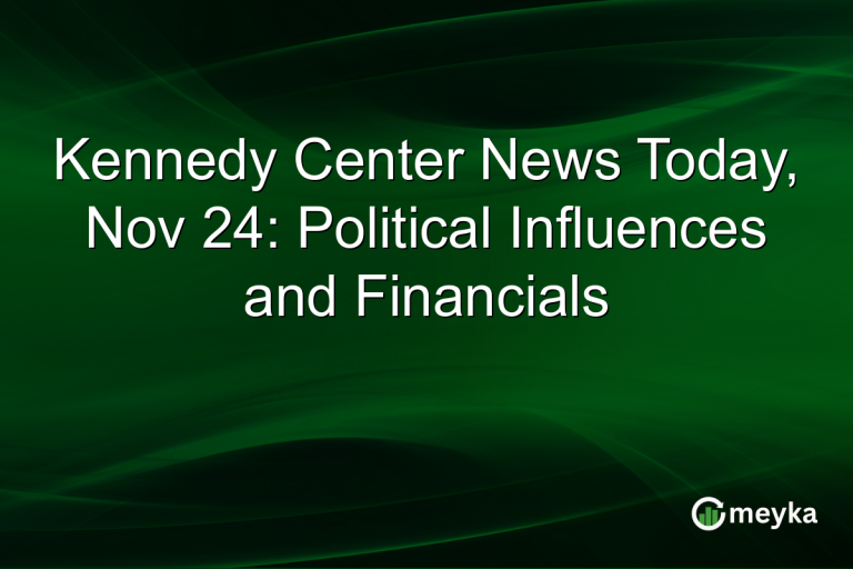 Kennedy Center News Today, Nov 24: Political Influences and Financials