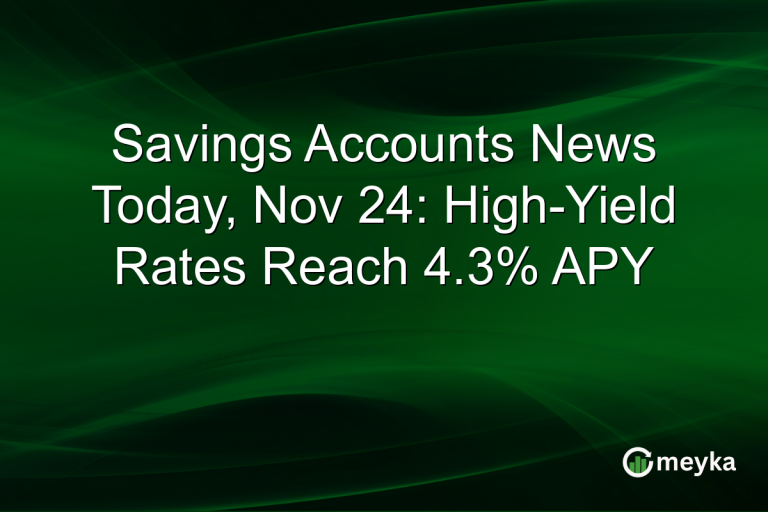 Savings Accounts News Today, Nov 24: High-Yield Rates Reach 4.3% APY