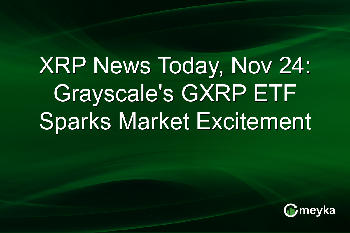 XRP News Today, Nov 24: Grayscale's GXRP ETF Sparks Market Excitement
