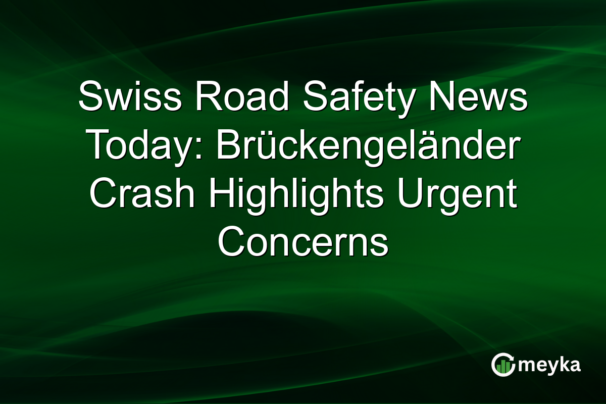 Swiss Road Safety News Today: Brückengeländer Crash Highlights Urgent Concerns