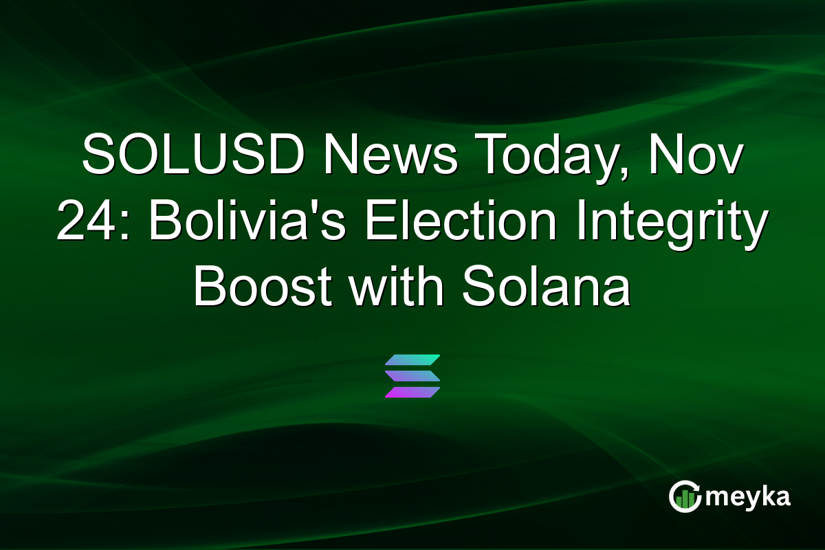 SOLUSD News Today, Nov 24: Bolivia's Election Integrity Boost with Solana