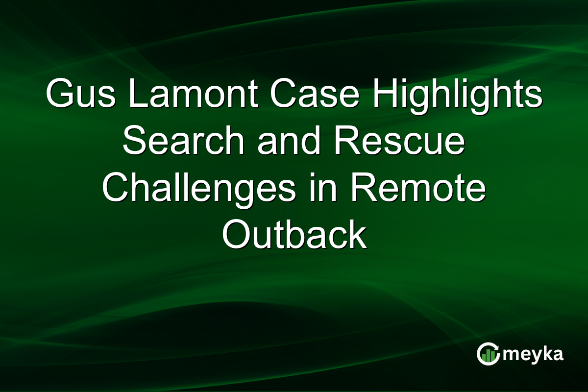 Gus Lamont Case Highlights Search and Rescue Challenges in Remote Outback