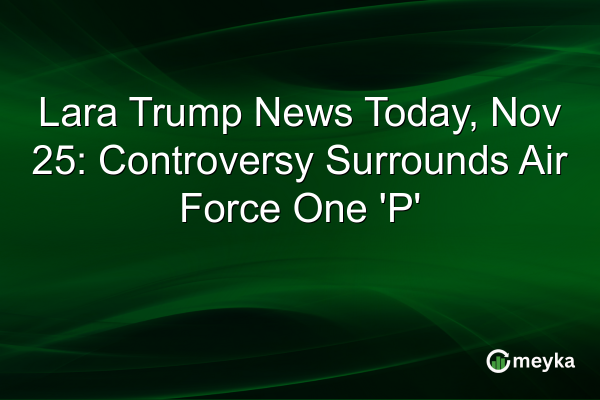 Lara Trump News Today, Nov 25: Controversy Surrounds Air Force One 'P'