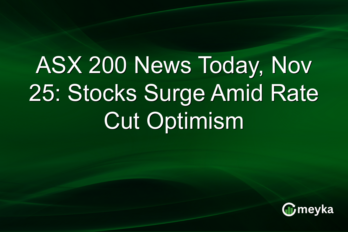 ASX 200 News Today, Nov 25: Stocks Surge Amid Rate Cut Optimism
