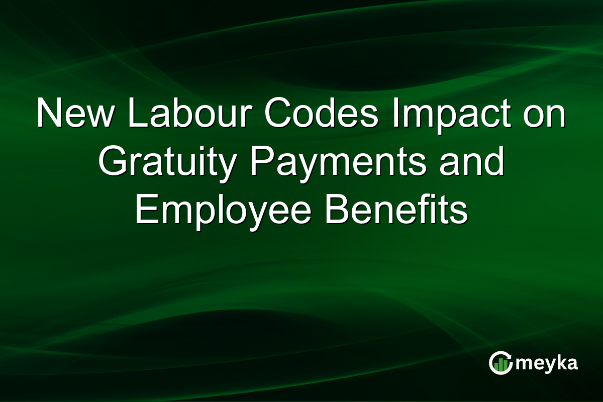 New Labour Codes Impact on Gratuity Payments and Employee Benefits